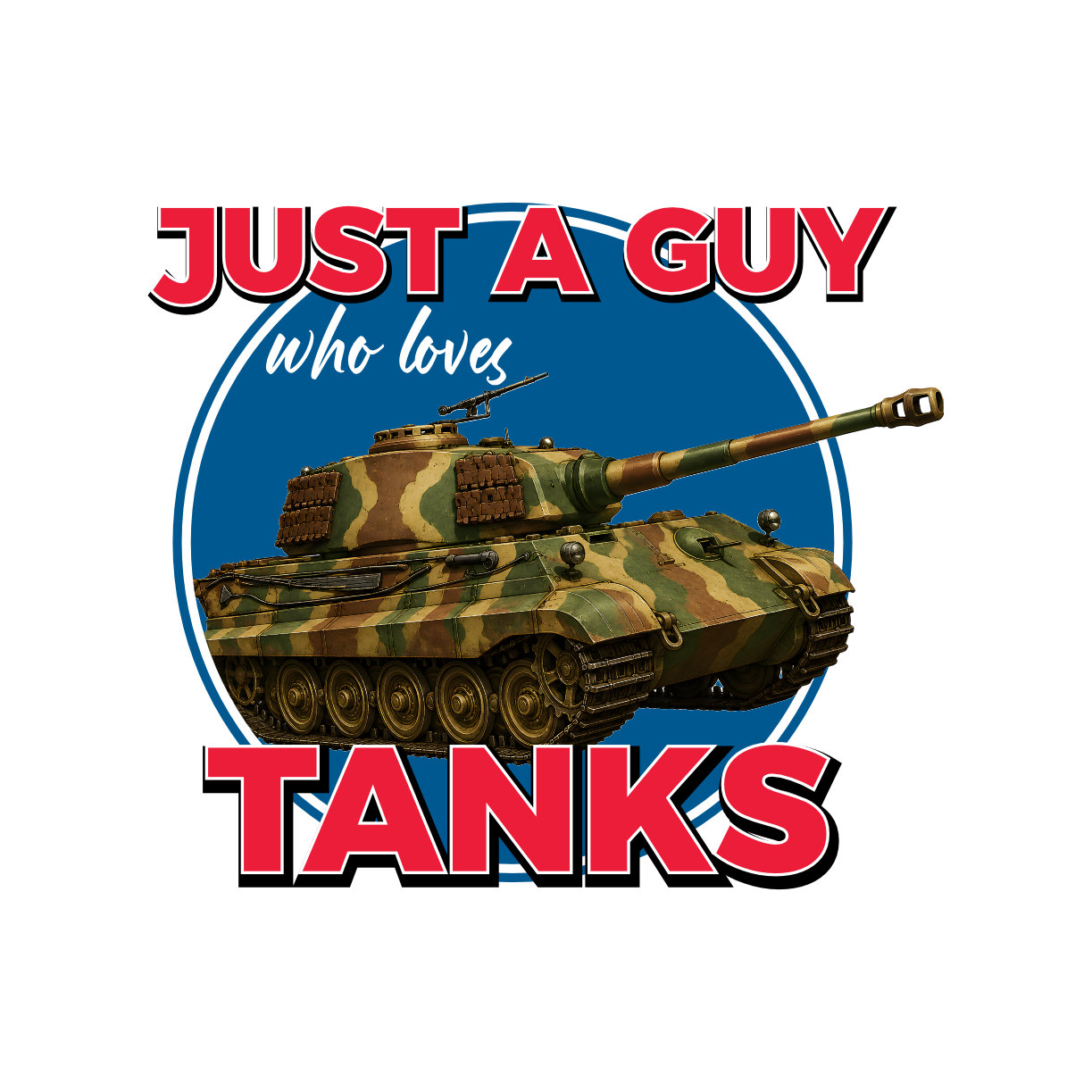 Just A Guy Who Loves Tanks